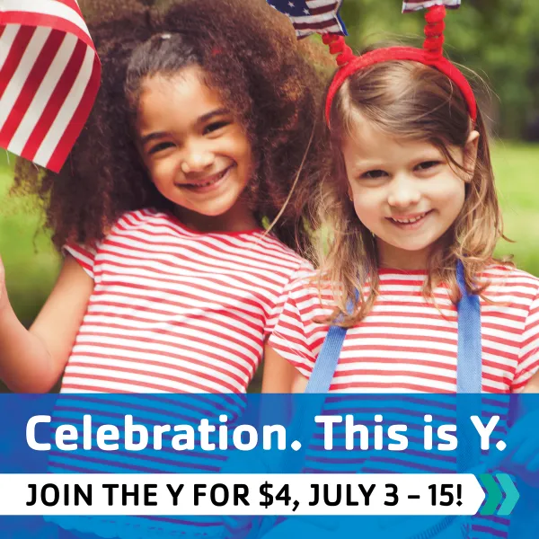 Join the Y for $4 July 3 - 15